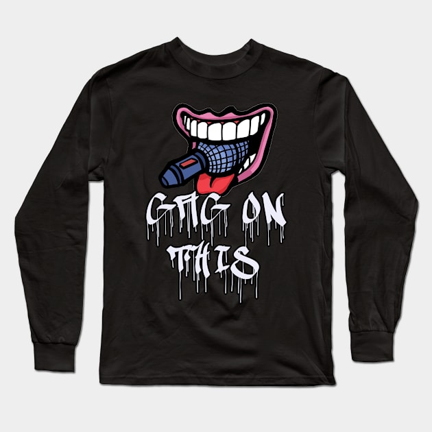 Gag On This Mouth w/ Logo Long Sleeve T-Shirt by Gag On This